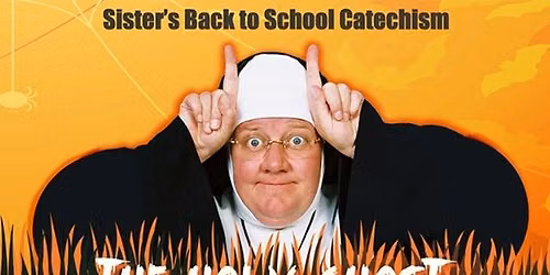 Sister\u2019s Back to School Catechism - The Holy Ghost and Other Terrifying Tales