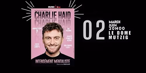 Charlie Haid "Intens\u00e9ment Mentaliste"- MUTZIG