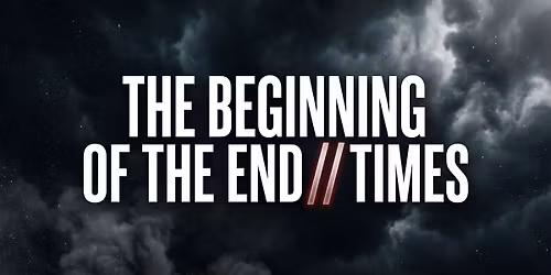 The Beginning of the End Times