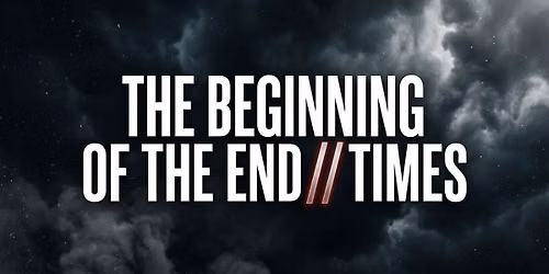 The Beginning of the End Times