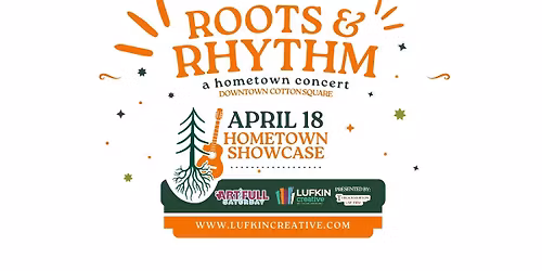 Lufkin Creative's Roots & Rhythm: A Hometown Concert | Downtown Lufkin
