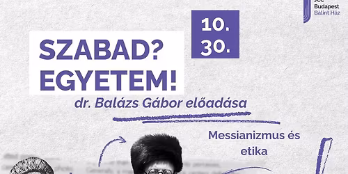 Messianizmus \u00e9s etika - Dr. Bal\u00e1zs G\u00e1bor el\u0151ad\u00e1sa