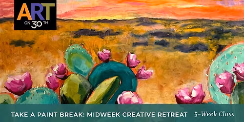 WED PM - Take a Paint Break: Midweek Creative Outlet and Art Experience