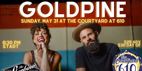 GOLDPINE ~ Live at the Courtyard at 610 (first show of the season!)
