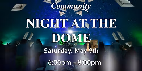 Night at the Dome: Community Night