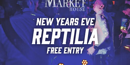 NEW YEARS EVE WITH REPTILIA! FREE ENTRY!