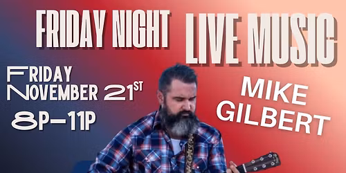 Friday Night Live Music with Mike Gilbert