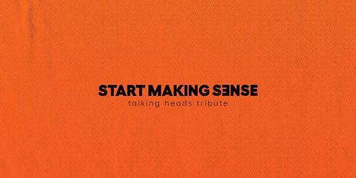 Start Making Sense - Talking Heads Tribute