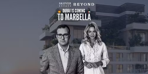 Dubai Real Estate Event in Marbella | Skover x Beyond\ud83c\uddea\ud83c\uddf8\ud83c\udde6\ud83c\uddea