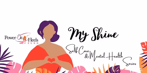 My SHINE \u2013 Self Care & Mental Health Series \u2013 Session 10