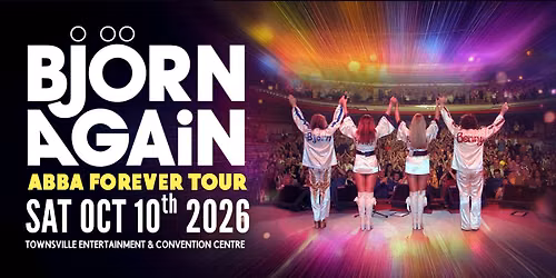Bjorn Again - Townsville, QLD - The World's No.1 ABBA Show — Townsville Entertainment & Convention Centre