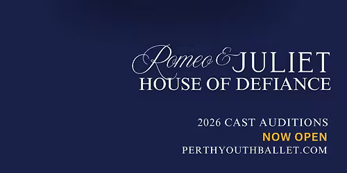 CAST AUDITIONS Romeo & Juliet HOUSE OF DEFIANCE 2026