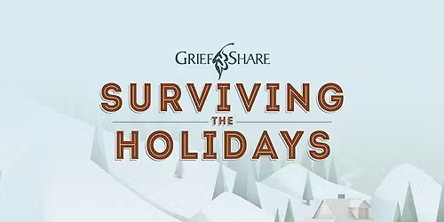 GriefShare Surviving the Holidays