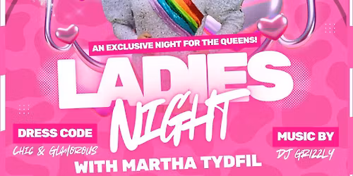 LADIES NIGHT | FEATURING MARTHA TYDFIL