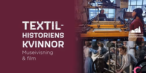TEXTILIHISTORIENS KVINNOR - Museivisning & film