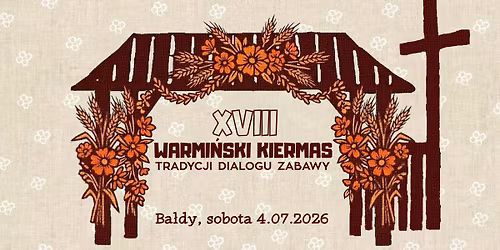 XVIII Warmi\u0144ski Kiermas Tradycji, Dialogu, Zabawy