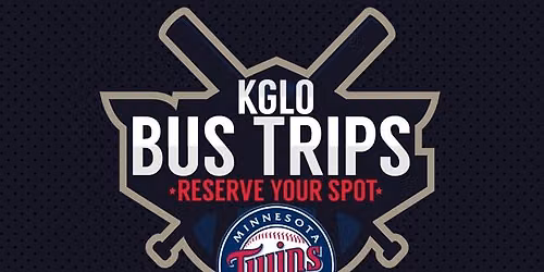 KGLO Bus Trip: July 9 MN Twins VS Cleveland Guardians