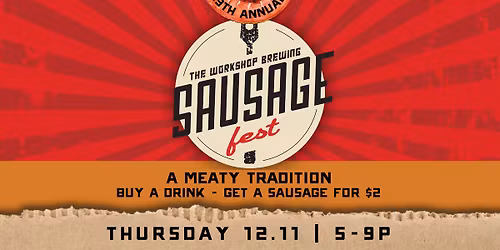 13th Annual Sausage Fest - A Meaty Tradition \/\/ Workshop Brewing