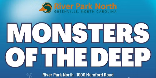 Monsters of the Deep at River Park North