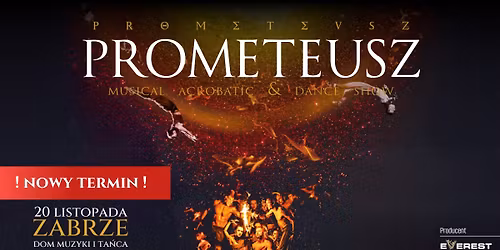 NOWY TERMIN - Spektakl PROMETEUSZ - ZABRZE 20 listopada