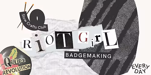 Riot Girl Badge Making - Slow Crafts Club