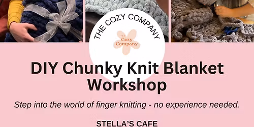 DIY Chunky Knit Blanket Workshop @ Stella's Cafe (Dover)