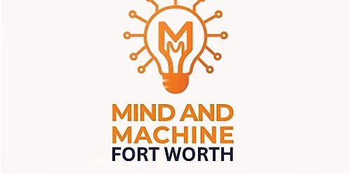 Mind & Machine Fort Worth: AI for Business Leaders - October 7, 2026