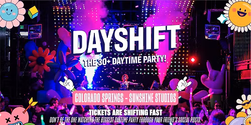 DAYSHIFT The 30+ Daytime Party!! 