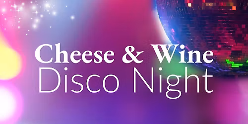 Cheese & Wine Disco Night