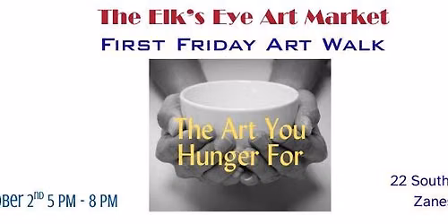 The Art You Hunger For - First Friday Art Walk at The Elk\u2019s Eye Art Market 