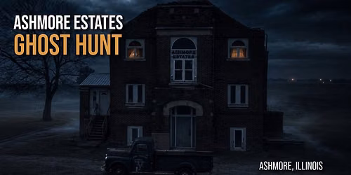 Ashmore Estates Ghost Hunt, Ashmore, Illinois