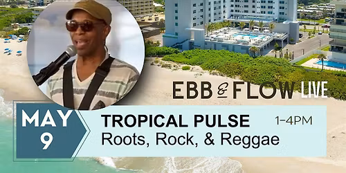 TROPICAL PULSE LIVE AT EBB AND FLOW!