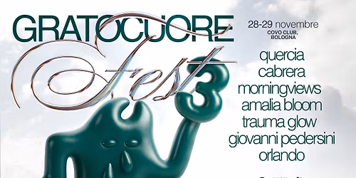 Grato Cuore Fest 3 | QUERCIA, CABRERA, Morningviews, Amalia Bloom + more live at Covo Club, Bologna