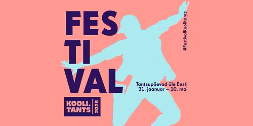 FESTIVAL KOOLITANTS 2026: Tallinna tantsup\u00e4ev \/\/ eelkool, p\u00f5hikool