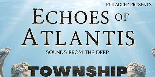 ECHOES OF ATLANTIS w\/ TOWNSHIP REBELLION