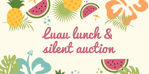 Luau Lunch & Silent Auction 