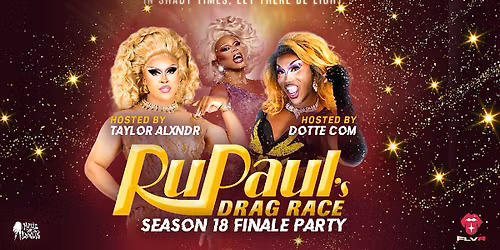 RuPaul's Drag Race Season 18 Finale Party with TAYLOR ALXNDR & Dotte Com
