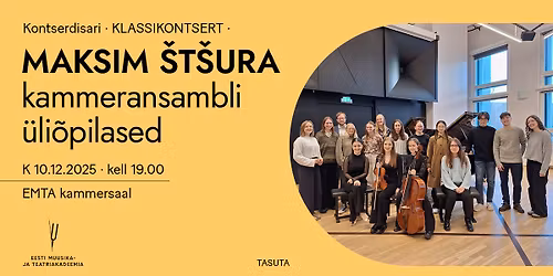Klassikontsert. Maksim \u0160t\u0161ura kammeransambli \u00fcli\u00f5pilased