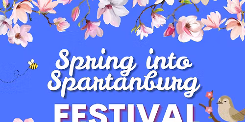 Spring into Spartanburg Festival, March 21st -free event!