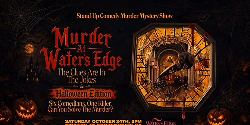 Halloween Edition - M**der at Water's Edge: Stand-Up Comedy M**der Mystery