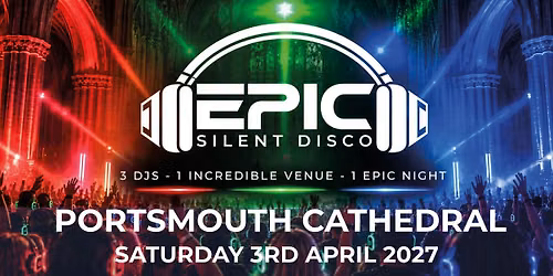 EPIC Silent Disco - Portsmouth - April 2027