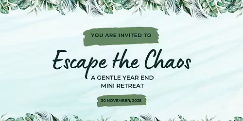 Escape the Chaos - A Gentle Year End Mini Retreat with Carol