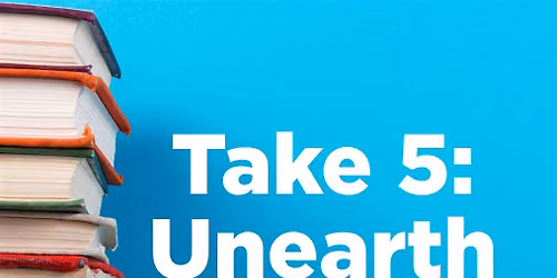 Take 5: Unearth a Story