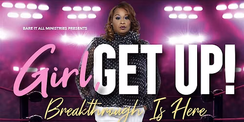Girl, Get Up Women\u2019s Conference