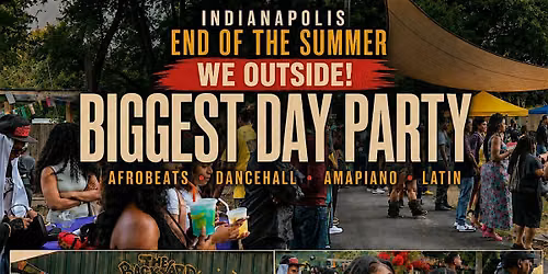 INDY\u2019S BIGGEST END OF SUMMER DAY PARTY | AFROBEAT, DANCEHALL, R & B