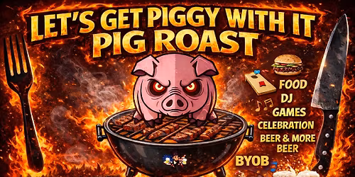 LET\u2019S GET PIGGY WITH IT PIG ROAST