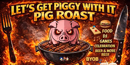 LET\u2019S GET PIGGY WITH IT PIG ROAST