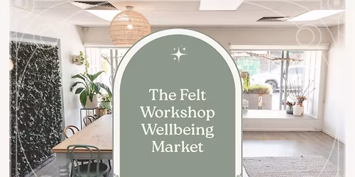 The Felt Workshop Wellbeing Market
