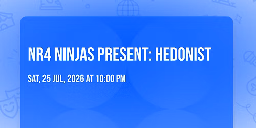 NR4 NINJAS PRESENT: HEDONIST