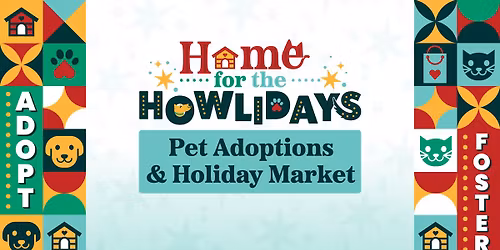 Home for the Howlidays - Pet Adoption & Holiday Market